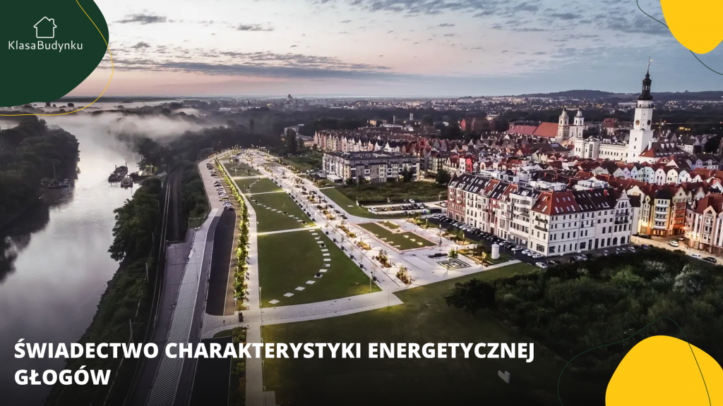 Świadectwo charakterystyki energetycznej Głogów