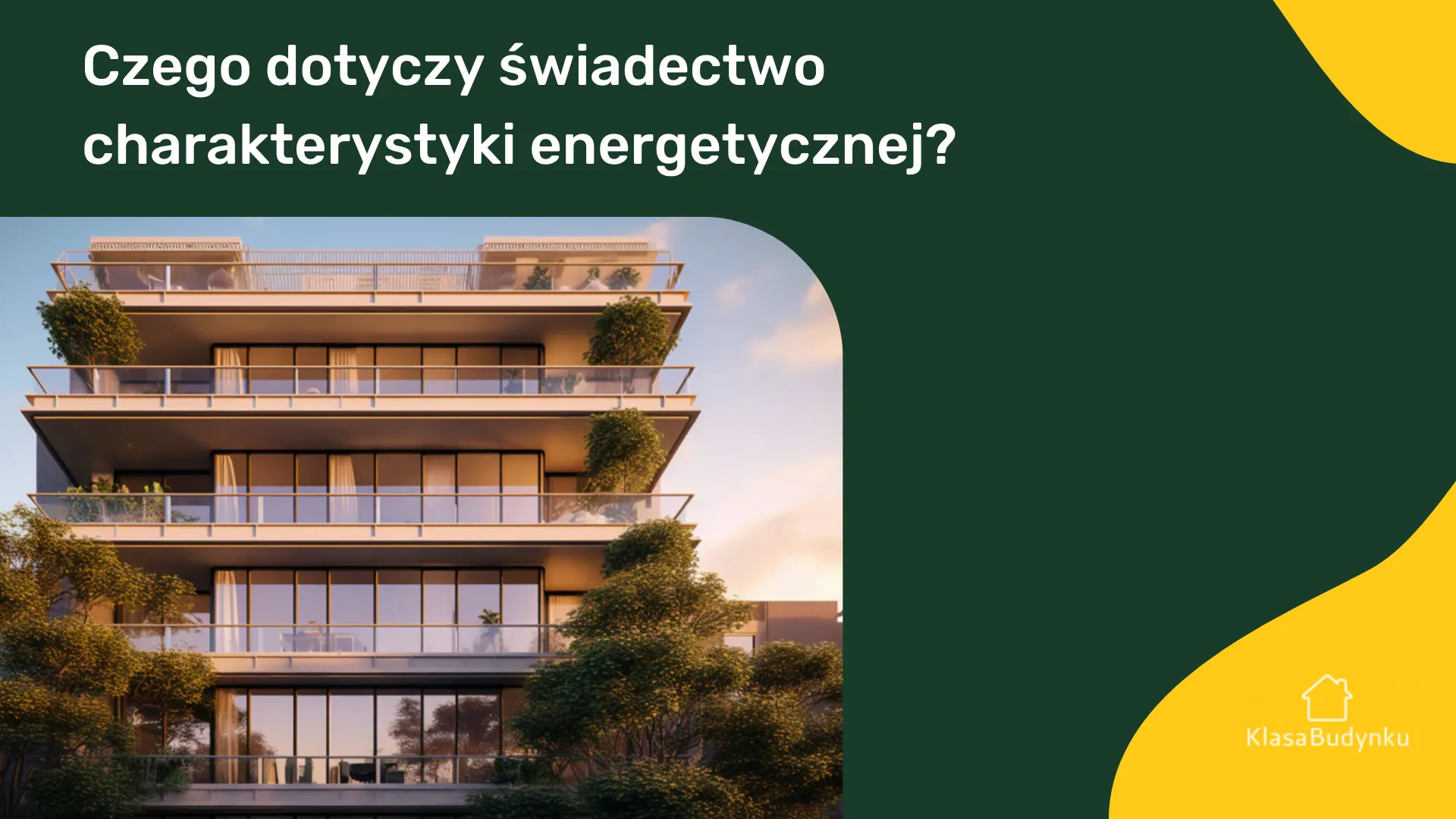 Czego dotyczy świadectwo charakterystyki energetycznej? 