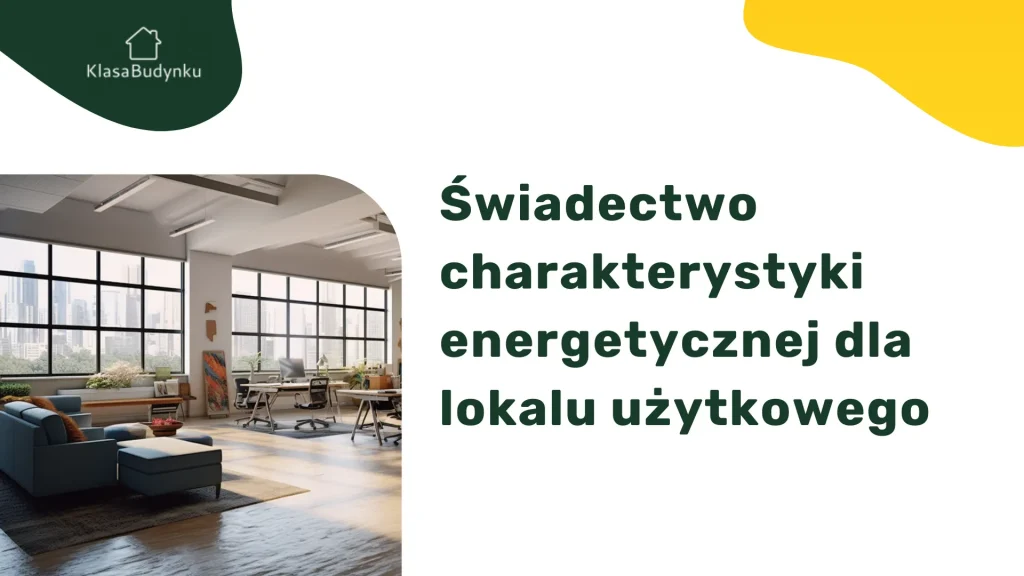 Świadectwo charakterystyki energetycznej dla lokalu użytkowego