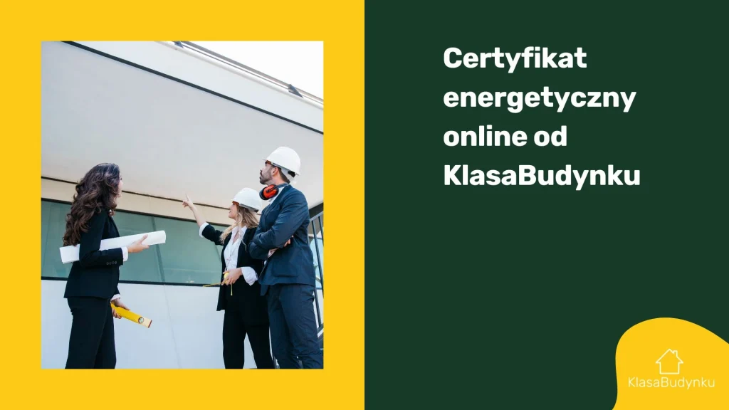 Certyfikat energetyczny online od KlasaBudynku - Świadectwo charakterystyki energetycznej Chełm