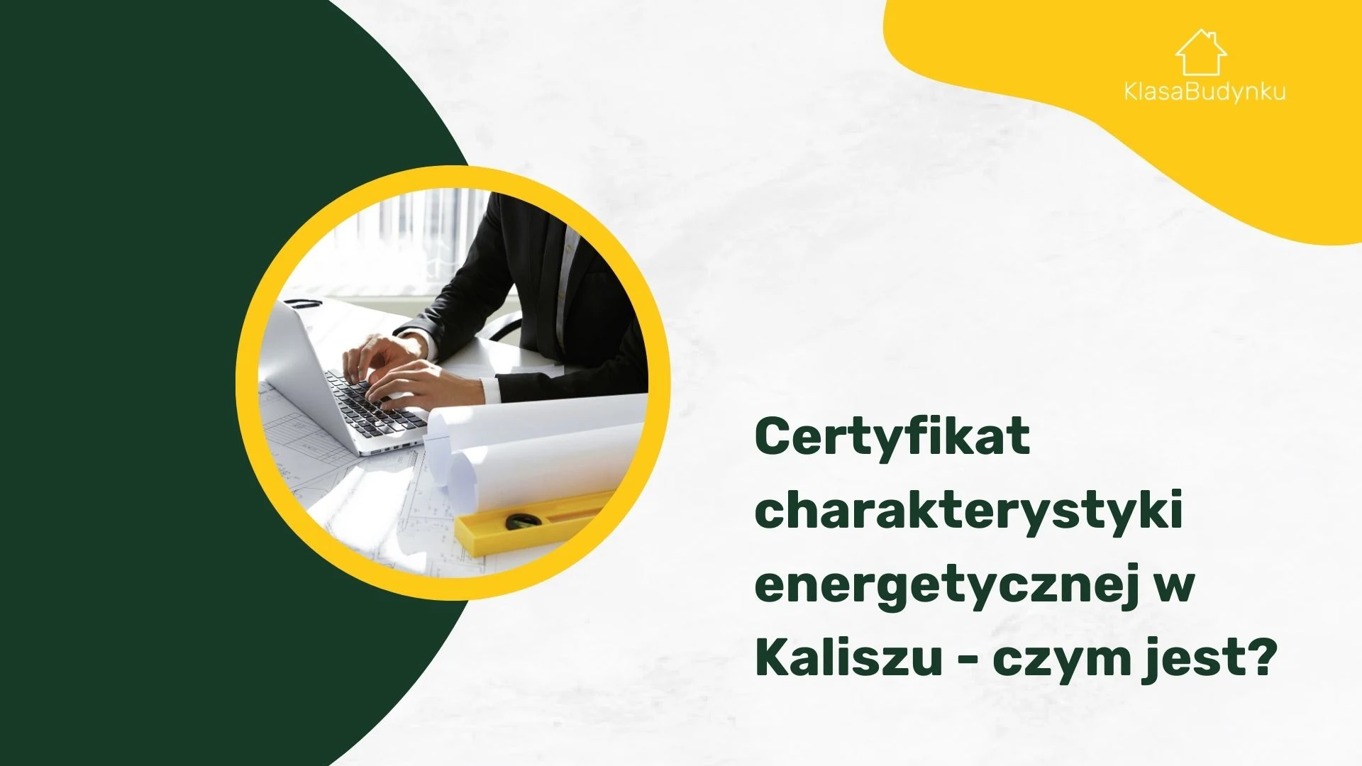 Certyfikat charakterystyki energetycznej w Kaliszu - czym jest?