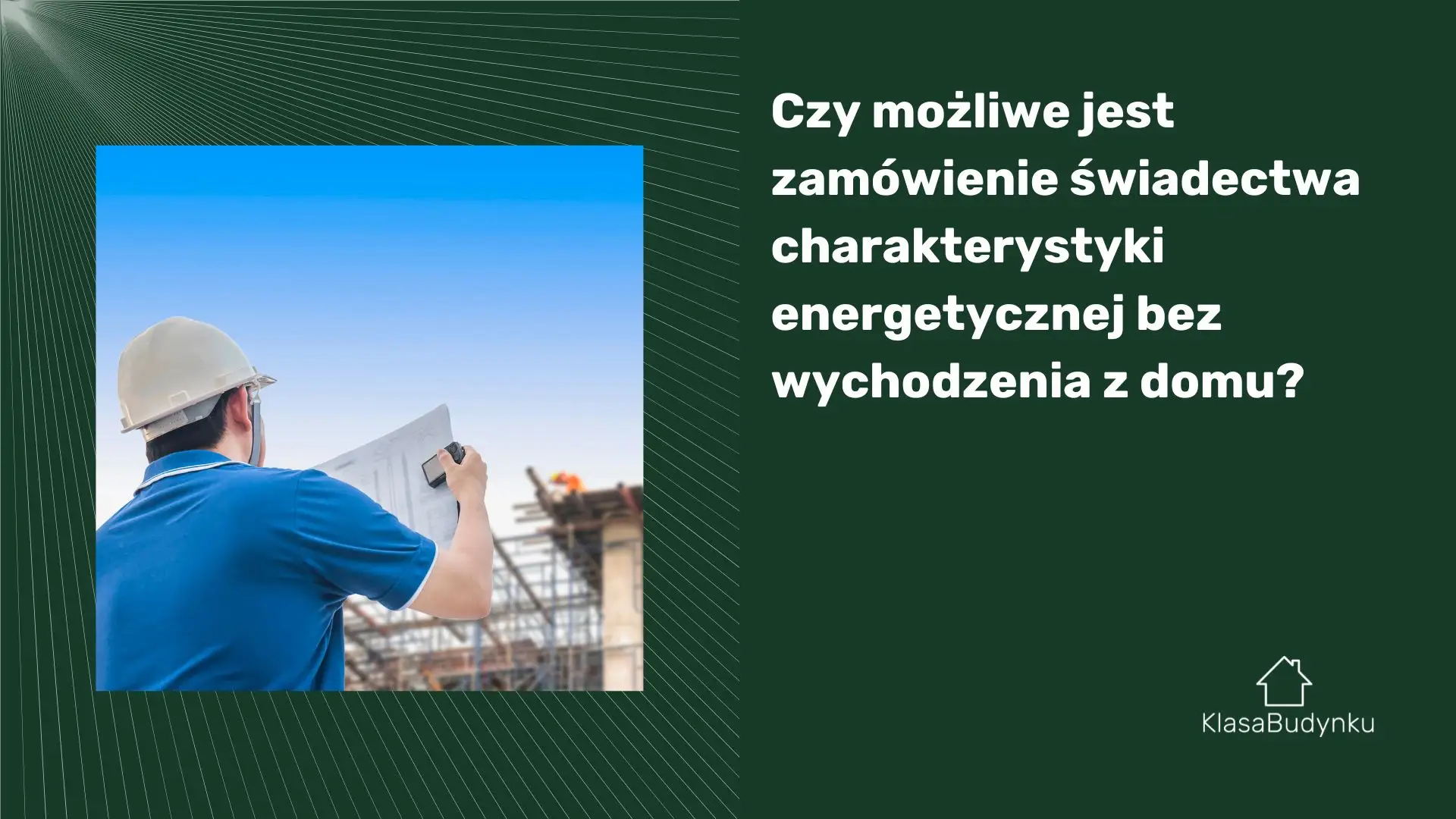 Czy możliwe jest zamówienie świadectwa charakterystyki energetycznej bez wychodzenia z domu?