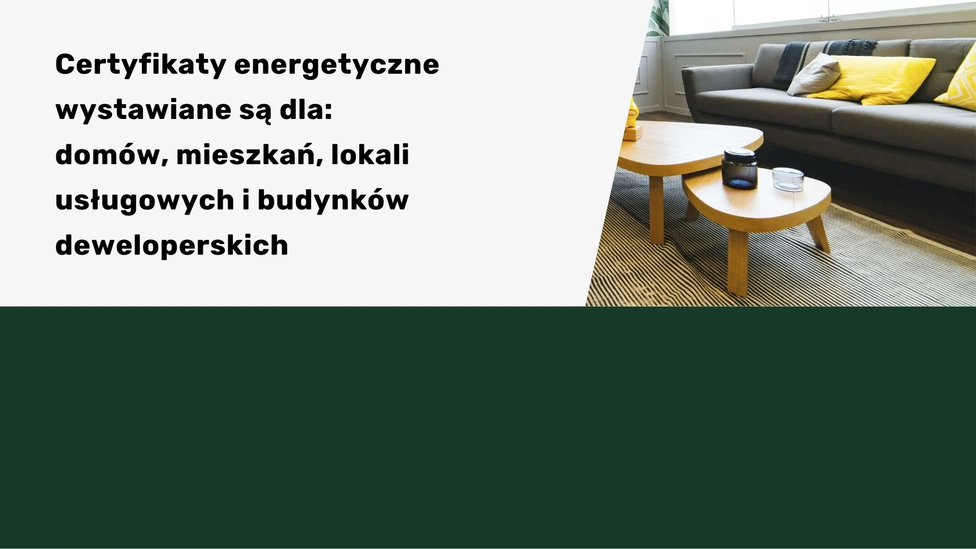 Certyfikaty energetyczne wystawiane są dla: domów, mieszkań, lokali usługowych i budynków deweloperskich.